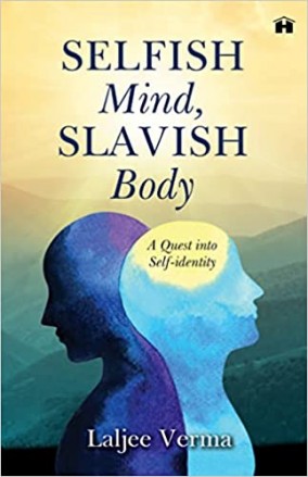 Selfish Mind, Slavish Body: A Quest into Self-Identity Paperback – 2 May 2022